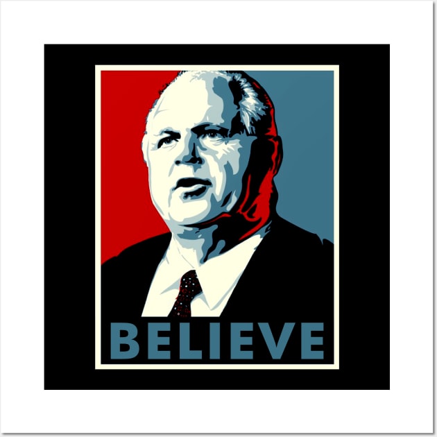 Rush Limbaugh Believe Wall Art by ris kingdom